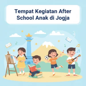 Tempat Kegiatan After School Anak di Jogja