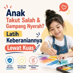 Anak Takut Salah & Gampang Nyerah? Latih Keberaniannya Lewat Kuas